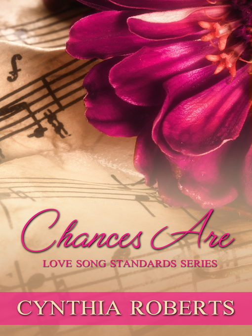 Title details for Chances Are ~ Book 6 ~ Love Song Standards Series by Cynthia Roberts - Available